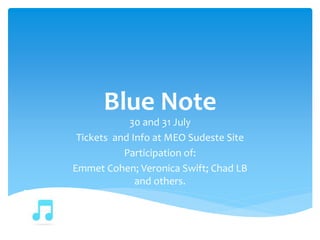 Blue Note
30 and 31 July
Tickets and Info at MEO Sudeste Site
Participation of:
Emmet Cohen; Veronica Swift; Chad LB
and others.
 