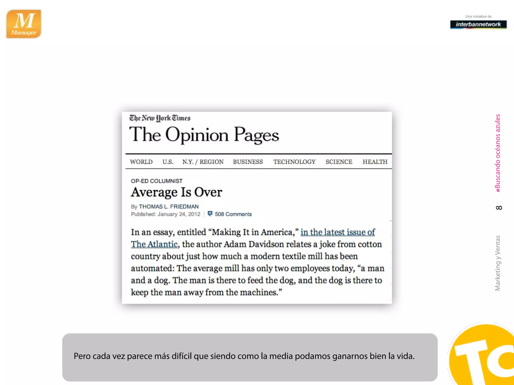 #Buscando océanos azules
                                                                                             8
                                                                                           Marketing y Ventas
Pero cada vez parece más difícil que siendo como la media podamos ganarnos bien la vida.
 