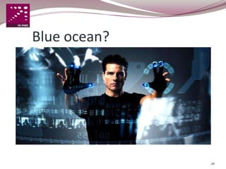 Blue ocean?




              26
 