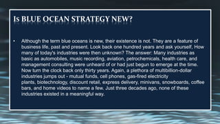 Is BLUE OCEAN STRATEGY NEW?Although the term blue oceans is new, their existence is not. They are a feature of business life, past and present. Look back one hundred years and ask yourself, How many of today's industries were then unknown? The answer: Many industries as basic as automobiles, music recording, aviation, petrochemicals, health care, and management consulting were unheard of or had just begun to emerge at the time. Now turn the clock back only thirty years. Again, a plethora of multibillion-dollar industries jumps out - mutual funds, cell phones, gas-fired electricity plants, biotechnology, discount retail, express delivery, minivans, snowboards, coffee bars, and home videos to name a few. Just three decades ago, none of these industries existed in a meaningful way.