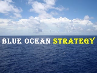 BLUE OCEAN   STRATEGY 