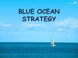BLUE OCEAN
 STRATEGY
 