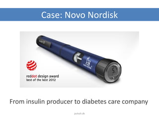 Case: Novo Nordisk
From insulin producer to diabetes care company
jesholt.dk
 