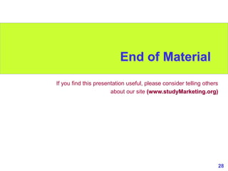 28www.study Marketing.org
End of Material
If you find this presentation useful, please consider telling others
about our site (www.studyMarketing.org)
 