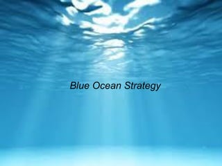 Blue Ocean Strategy
 