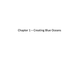 Chapter 1 – Creating Blue Oceans
 