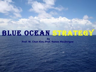 BLUE OCEAN   STRATEGY by Prof. W. Chan Kim, Prof. Renee Mauborgne 