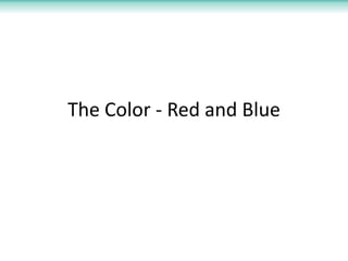 The Color - Red and Blue

 