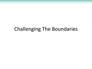 Challenging The Boundaries
 
