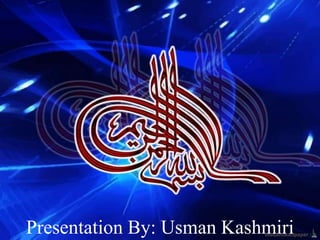Presentation By: Usman Kashmiri 
 
