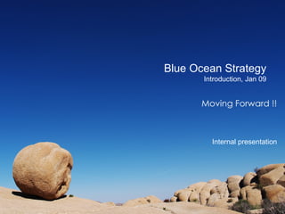 Strictly Private & Confidential Blue Ocean Strategy Introduction, Jan 09 Internal presentation 