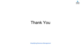 Simplifying Business Management
Thank You
 