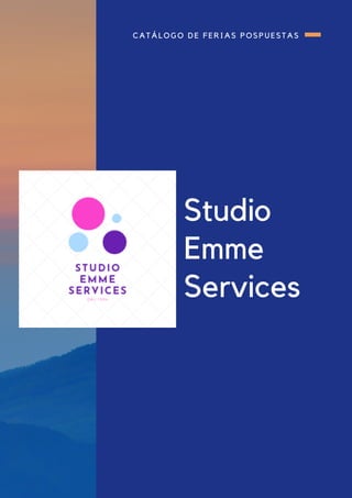 Studio
Emme
Services
CATÁLOGO DE FERIAS POSPUESTAS
 