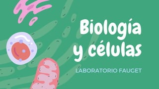 Biología
y células
LABORATORIO FAUGET
 
