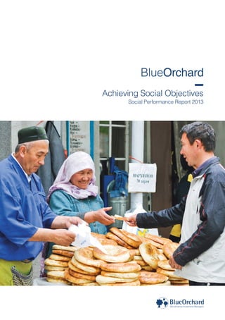 BlueOrchard 
Achieving Social Objectives 
Social Performance Report 2013 
 