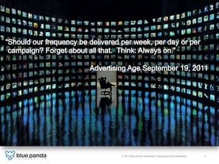 © 2011 Blue Panda Interactive. Proprietary And Conﬁdential.!   5!
 