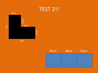 4cm
                           TEST 2!!
             5cm
               6cm
9cm




                     5cm

            9cm



                               34cm   38cm   33cm
 