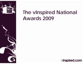 The vInspired National
Awards 2009
     d
 