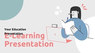 E-Learning
Presentation
Your Education
Presentation
 