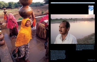 In Brazil, 113,000 cisterns have already been installed to collect rainwater for almost 700,000 people, part of a larger effort to install 1 million.




                                                                                                            Laxman Singh has dedicated his life to reviving traditional rainwater
                                                                                                         harvesting systems in parched villages in western India. Under Laxman's
                                                                                                         leadership, villagers have built new reservoirs and irrigated their fields. The
                                                                                                         results of this work are everywhere. In the village of Laporiya, harvests of
                                                                                                         wheat, lentils and vegetables have tripled, and the water table has risen by
                                                                                                         45 feet.     Janet Jarman
  Women tap water from a central well in Laporiya, a
remote village in the drought-prone state of Rajasthan, India.
Since 1991, levels in the wells have risen from 60 feet below
ground to just 15 feet. The gains have come thanks to the
revival of traditional rainwater capture techniques: Villagers
have rebuilt collection ponds, repaired masonry storage tanks
and created earthen percolation reservoirs that help recharge
groundwater. Laporiya has been recognized as the only village
in the district that did not require aid in the form of water
tankers.     Janet Jarman
                                                                                                                                                             A Billion Slingshots  199
 