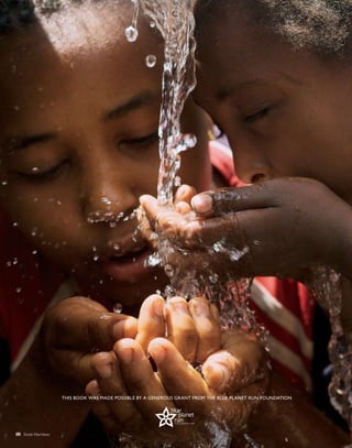 This book was made possible by a generous grant from the Blue Planet Run foundation




  Scott Harrison
 