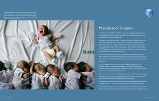   Home to more than 10 million people, metropolitan Manila is one of the most
densely populated cities in the world. The world’s population has increased by 150
percent in the last 50 years, from 2.5 billion in 1950 to more than 6 billion in 2000.
The good news: national birthrates actually decrease as countries, like the Philippines,
become more affluent.       Mads Nissen




                                                                                           Multiplication Problem
                                                                                           Overpopulation is the root of most, if not all, of the challenges facing mankind today,
                                                                                           including global warming, food shortages, air pollution, loss of plant and animal habitat, ocean
                                                                                           contamination and of course, water shortage.

                                                                                           The statistics are all too clear. During the 2 million years that human beings have been on the
                                                                                           planet, we amounted to less than a quarter of a million individuals. Worldwide population
                                                                                           didn’t hit the 1 billion mark until the early 1800s. But human growth has been exponential:
                                                                                           We reached 2 billion in 1930, 3 billion in 1960, 4 billion in 1975, 5 billion in 1987 and 6 billion
                                                                                           in 1999. Today population experts believe there are now 6.5 billion of us, with another hungry
                                                                                           and thirsty 80 million mouths being added this year.

                                                                                           We no longer simply inhabit the planet, we overwhelm the planet. And there’s no end in
                                                                                           sight. According to the World Wildlife Foundation, “Our collective exploitation of the world’s
                                                                                           resources has already reached a level that could only be sustained on a planet 25 percent larger
                                                                                           than our own.”

                                                                                           Ironically, the biggest problem is that we’ve become too good at prolonging our own
                                                                                           lives. Major advances in science, technology, hygiene and medicine have doubled our life
                                                                                           expectancies and dramatically lowered our mortality rates. Today, around the globe, six babies
                                                                                           are born per second and three people die per second.

                                                                                           At the same time that more of us are living longer, we are also reproducing more. More people
                                                                                           living longer lives means exponential population growth, since each person has the ability to
                                                                                           produce numerous offspring, and each offspring can birth many more.

                                                                                           The United Nations projects that by the year 2050 there will be somewhere between 8 billion
                                                                                           and 10 billion humans — an increase of roughly 50 percent over today’s world population.

                                                                                           Resources like fresh water are already at a straining point in many countries around the world.
                                                                                           What do we do when there are 50 percent more of us vying for the same dwindling resource?




52  Blue Planet Run                                                                                                                                                                          Poisoning the Well  53
 