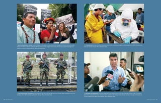  Secoya indigenous leader Humberto Piaguaje (in red) speaks at a demonstration after emerging from Chevron’s annual shareholder                A technician wearing a hazardous materials suit checks for life-threatening carcinogens in soil samples gathered in 2004 in the Ecuadorian
                      meeting in San Ramon, California, on April 25, 2007. He announces, “Our struggle is not for money. We want you to repair the damage so our   forest near the town of Sacha.       Lou Dematteis, Redux
                      children do not have to continue suffering.”      Lou Dematteis, Redux




                         The case against Chevron has been going on for four years, and it may take many more to decide. Soldiers stand guard at one of the           Chevron Vice President Ricardo Reis Veiga holds a news conference after the first day of hearings in Ecuador in 2004. The company
                      company’s wells in 2004 as evidence is gathered for the case.      Lou Dematteis, Redux                                                      denies that it contaminated the region and that the forest is polluted. It also dismisses the link between the water in the region and the high rates
                                                                                                                                                                   of cancer, leukemia, birth defects and skin disease.      Lou Dematteis, Redux


68  Blue Planet Run                                                                                                                                                                                                                                                                                                        Poisoning the Well  69
 