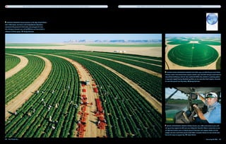 The world grows twice as much food as it did a generation ago, but it uses three times as much water to grow it.   Drip irrigation reduces water use by 30 to 70 percent compared with traditional flood irrigation or sprinklers.




   Foreign workers harvest tomatoes on the edge of Saudi Arabia’s
Rub’ al Khali desert, also known as the Empty Quarter. Agriculture
accounts for 70 percent of all fresh water used every year, far more
than industry or domestic uses, and by 2050 farms will have to feed an
additional 2.7 billion people.    George Steinmetz




                                                                                                                                                                                                       Center pivot irrigation systems feed alfalfa crops near Wadi Dawasir, Saudi Arabia.
                                                                                                                                                                                                     Farming is viable in this desert climate only four months a year, but fields need year-round water to
                                                                                                                                                                                                     stop salt from building up in the soil. Even outside the Middle East, salination is a growing problem
                                                                                                                                                                                                     in large-scale irrigated farming. Overhead sprinklers use less water than flood irrigation, but waste
                                                                                                                                                                                                     far more than ground-level drip tubing.        George Steinmetz




                                                                                                                                                                                                        Third-generation farmer Matthew Procter uses a GPS-wired tractor to plot, seed
                                                                                                                                                                                                     and lay out drip irrigation for 500 acres near Rocky Ford, Colorado. Water is scarce here, so low-
                                                                                                                                                                                                     and high-tech solutions come in handy for growers: Concrete-lined irrigation ditches eliminate
                                                                                                                                                                                                     seepage, and laser-leveled fields prevent runoff. With a computer, Procter can even set the water
                                                                                                                                                                                                     flow for his crops on any given day.       Sergio Ballivian


72  Blue Planet Run                                                                                                                                                                                                                                                             Poisoning the Well  73
 