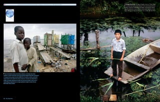 Four quarts of oil discarded during an average oil change can contaminate up to 1 million gallons of water.      Outside Shanghai, the village of Dongjin is known as “Cancer Village”
                                                                                                                                                     for its polluted waters and resultant illnesses. Farmers say the Julong Chemical
                                                                                                                                                     Co. plant’s wastewater poisoned the water supply, contaminated the region’s
                                                                                                                                                     crops and contributed to dozens of cancer-related deaths. Residents are now
                                                                                                                                                     trying to shut down the plant and restore the river to health.     Mads Nissen




  The children standing next to these outhouses in the Niger River Delta
symbolize a paradox of poverty in the midst of plenty. Despite the fact that multinational
oil companies have pumped more than $400 billion of wealth out of the world’s third-
largest wetland, local residents have little to show for it. Pollution has affected the air
quality, soil fertility, waterways and wildlife, and it has even resulted in acid rain. As a
result, fishing and agriculture are no longer productive enough to sustain the area. 
   Ed Kashi, Aurora Photos




74  Blue Planet Run
 