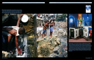 More than 1 billion people live in slums around the world, often without access to water, due to utilities refusing connections without a formal property title.   Over the last 30 years, 5,244 patents for water purification have been filed with the U.S. Patent and Trademark Office.




   There are 37 shantytowns in the city of Port-au-Prince, Haiti, most of
which do not have reliable water services. The city has 2 million inhabitants, a tenfold
population increase in the past 30 years. People and animals bathe together in water
that is provided by the city but is not fit to drink.    Shaul Schwarz, Getty Images




                                                                                                                                                                                                                                   Dean Kamen is a man full of ideas and enthusiasm. Probably best known for his Segway
                                                                                                                                                                                                                                scooter, he recently turned his attention to the world’s water crisis. He has developed a small
                                                                                                                                                                                                                                refrigerator-sized machine called the Slingshot, which can transform the most polluted water into
                                                                                                                                                                                                                                clean water in just a few seconds. A team of engineers and scientists is working around the clock
                                                                                                                                                                                                                                at his DEKA laboratories to reduce production costs so the device can be made more widely
                                                                                                                                                                                                                                available. A veteran inventor, Kamen already holds more than 440 patents. And as the founder
                                                                                                                                                                                                                                of FIRST (For Inspiration and Recognition of Science and Technology), Kamen hopes to instill his
                                                                                                                                                                                                                                excitement for the prospects and promises of technology in the next generation of innovators.
                                                                                                                                                                                                                                   Jason Grow




78  Blue Planet Run                                                                                                                                                                                                                                                                                       Poisoning the Well  79
 