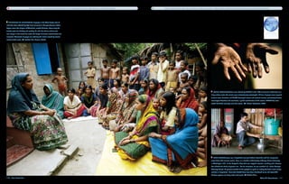 At any given time, approximately half of all people in the developing world are suffering from a waterborne disease.   Simply washing hands with soap and water can help reduce the 2 million deaths attributed to diarrhea every year by more than 40 percent.




   Hundreds of thousands of people in the West Bengal area of
India have been affected by high levels of arsenic in the groundwater. Hafiza
Begam warns the villagers of Chandalati, outside Calcutta, about using the
tainted water for drinking and cooking. As India has had to sink its wells
ever deeper in the search for water, the danger of arsenic contamination has
increased. Thousands of people are suffering skin lesions caused by arsenic-
contaminated water.       Sucheta Das, Reuters, Corbis




                                                                                                                                                                                                                       When Bangladeshis were advised by UNICEF in the 1970s to dig wells rather than use
                                                                                                                                                                                                                   dirty surface water, the results were unintentionally catastrophic. Millions of people were exposed
                                                                                                                                                                                                                   to toxic levels of arsenic, and 40,000 developed internal and external cancers, pulmonary diseases,
                                                                                                                                                                                                                   neurological disorders and arsenicosis, a painful combination of skin lesions. UNICEF has since
                                                                                                                                                                                                                   tested half of the country’s wells for arsenic.    Michael Rubenstein, WPN




                                                                                                                                                                                                                       Abul Hassam grew up in Bangladesh learning firsthand about the need for inexpensive
                                                                                                                                                                                                                   water filters that remove arsenic. Now, as a member of the faculty at George Mason University
                                                                                                                                                                                                                   in Washington, D.C., he has designed a filter that uses recycled materials, including sand, charcoal,
                                                                                                                                                                                                                   bits of brick and shards of porous iron. For his innovation, he was awarded a $1 million Grainger
                                                                                                                                                                                                                   Challange Award, 70 percent of which he has pledged to spend on making the filters more widely
                                                                                                                                                                                                                   available in Bangladesh. More than 30,000 filters have been distributed so far, and about 200
                                                                                                                                                                                                                   filtration systems are being made each week.        Shahidul Alam
110  Blue Planet Run                                                                                                                                                                                                                                                                     We're All Downstream  111
 