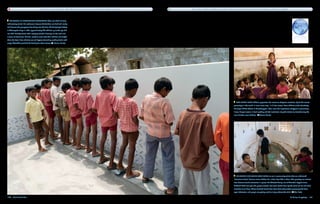 According to U.N. estimates, 443 million school days are lost to waterborne diseases each year.   The number of girls attending school rises 15 percent in the developing world when adequate sanitation is available.




   Children in developing countries often are afraid of using
rudimentary toilets like outhouses because the facilities are dark and smelly
and because the youngsters fear falling into the hole. At Saint Joseph School
in Tholurpatti village in India, approximately 235 children up to the age of 6
use child-friendly toilets while enjoying colorful drawings on the walls and
a sense of cleanliness. At first, mothers went with their children and taught
them the basic ideas of toilet use and hygiene (including washing hands with
soap). WaterAid provided the funding for these toilets.      Tomas Munita




                                                                                                                                                                                                  Less than half of Asia’s population has access to adequate sanitation, by far the lowest
                                                                                                                                                                                               percentage in the world. In rural areas only 1 in 3 have access. Here children at the Kasichetty
                                                                                                                                                                                               Municipal Middle School in Tiruchirappalli, India, learn the importance of hygiene in preventing
                                                                                                                                                                                               illness. Simple lessons in hand washing and the installation of public toilets are transforming the
                                                                                                                                                                                               lives of India’s rural children.    Tomas Munita




                                                                                                                                                                                                   Children get their own area to use in community toilets that are nicknamed
                                                                                                                                                                                               “television toilets” because some of them do, in fact, have TVs in them. The privately run centers
                                                                                                                                                                                               have become tourist attractions in places like Cheetah Camp, one of Mumbai’s biggest slums.
                                                                                                                                                                                               A World Bank loan gets the project started, but locals decide how big the toilet will be and what
                                                                                                                                                                                               amenities it will have. Three hundred toilets have been built where there previously had been
                                                                                                                                                                                               open defecation, and people are getting used to living without the stink.      Atul Loke

180  Blue Planet Run                                                                                                                                                                                                                                                     A Billion Slingshots  181
 
