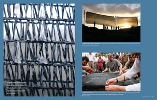   When clouds touch the Earth in the form of fog, material stretched across hillsides captures the moisture, providing a natural source
                                                        of fresh, clean water.   Tony Makepeace




      Various fabric configurations are
tested to see which collect water most effectively.
Manufacturers use the science of biomimicry to
design nets resembling naturally occurring patterns.
For instance, a British firm is manufacturing a model
inspired by a Namibian beetle that can capture 10
times more water than any previous version.
                                                           Fogquest reports that in its first year of operation, the system provided between 4,000 and 26,000 gallons of water a day in some villages.
      Tony Makepeace 
                                                        Villagers no longer had to import water by truck and had enough to begin growing gardens and fruit trees. 
                                                            Tony Makepeace
                                                                                                                                                                                                         A Billion Slingshots  193
 