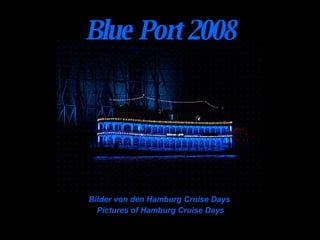 Blue Port 2008 ,[object Object],[object Object]