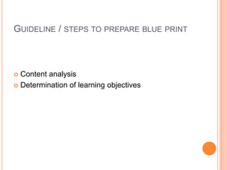 GUIDELINE / STEPS TO PREPARE BLUE PRINT
 Content analysis
 Determination of learning objectives
 