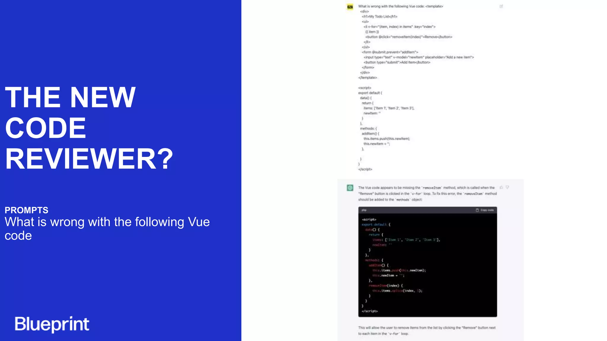 THE NEW
CODE
REVIEWER?
PROMPTS
What is wrong with the following Vue
code
 