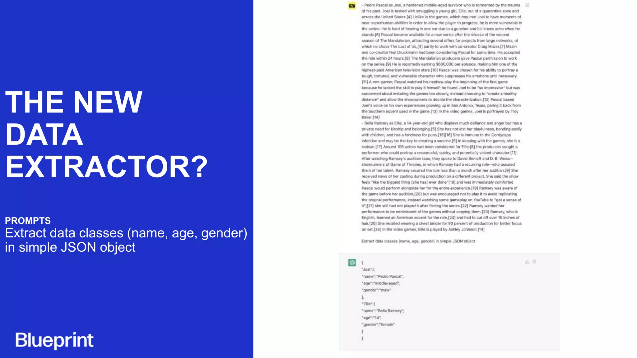THE NEW
DATA
EXTRACTOR?
PROMPTS
Extract data classes (name, age, gender)
in simple JSON object
 