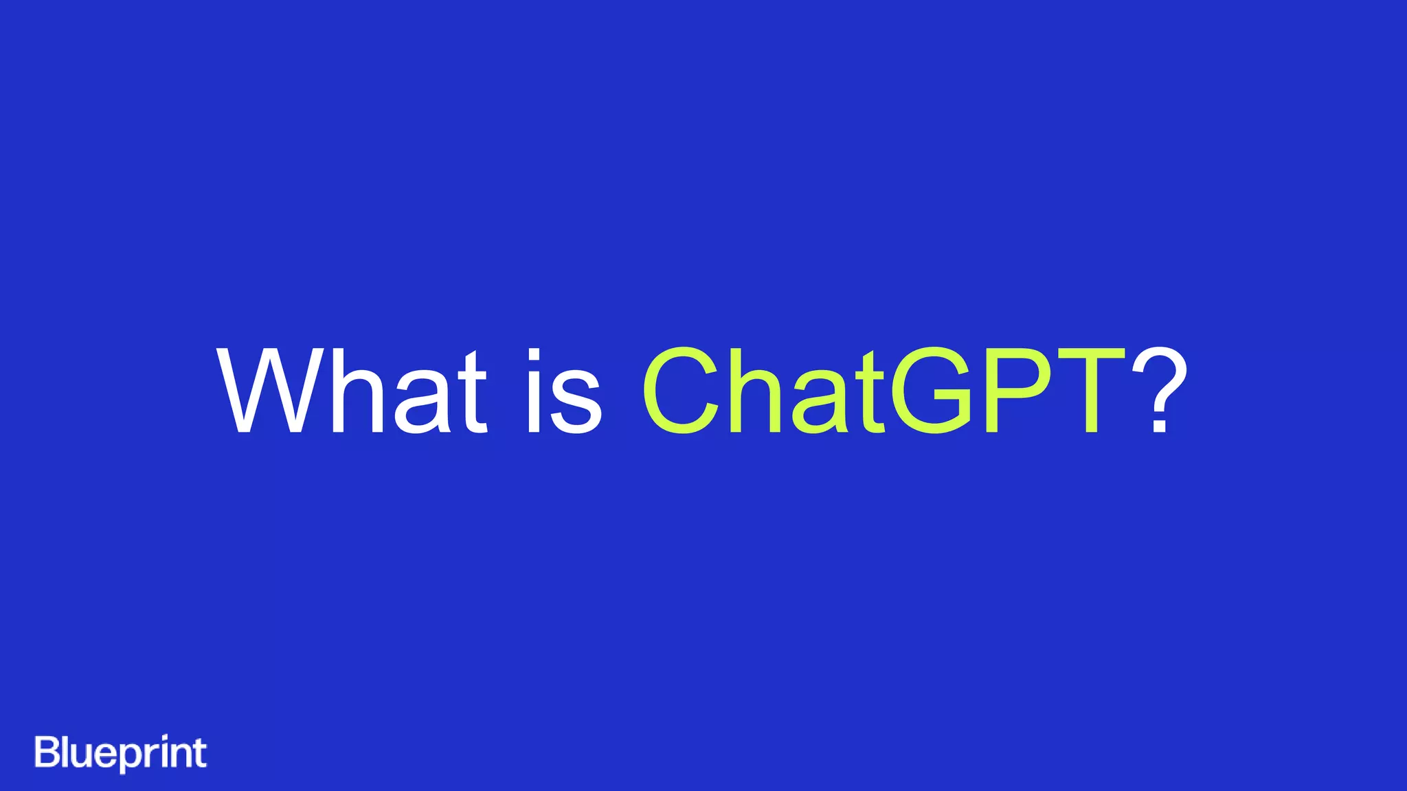 What is ChatGPT?
 