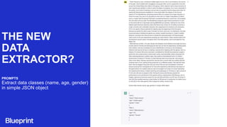 THE NEW
DATA
EXTRACTOR?
PROMPTS
Extract data classes (name, age, gender)
in simple JSON object
 