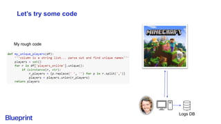 Let’s try some code
My rough code
Logs DB
 