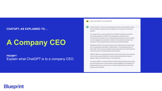 CHATGPT, AS EXPLAINED TO…
A Company CEO
PROMPT
Explain what ChatGPT is to a company CEO
 