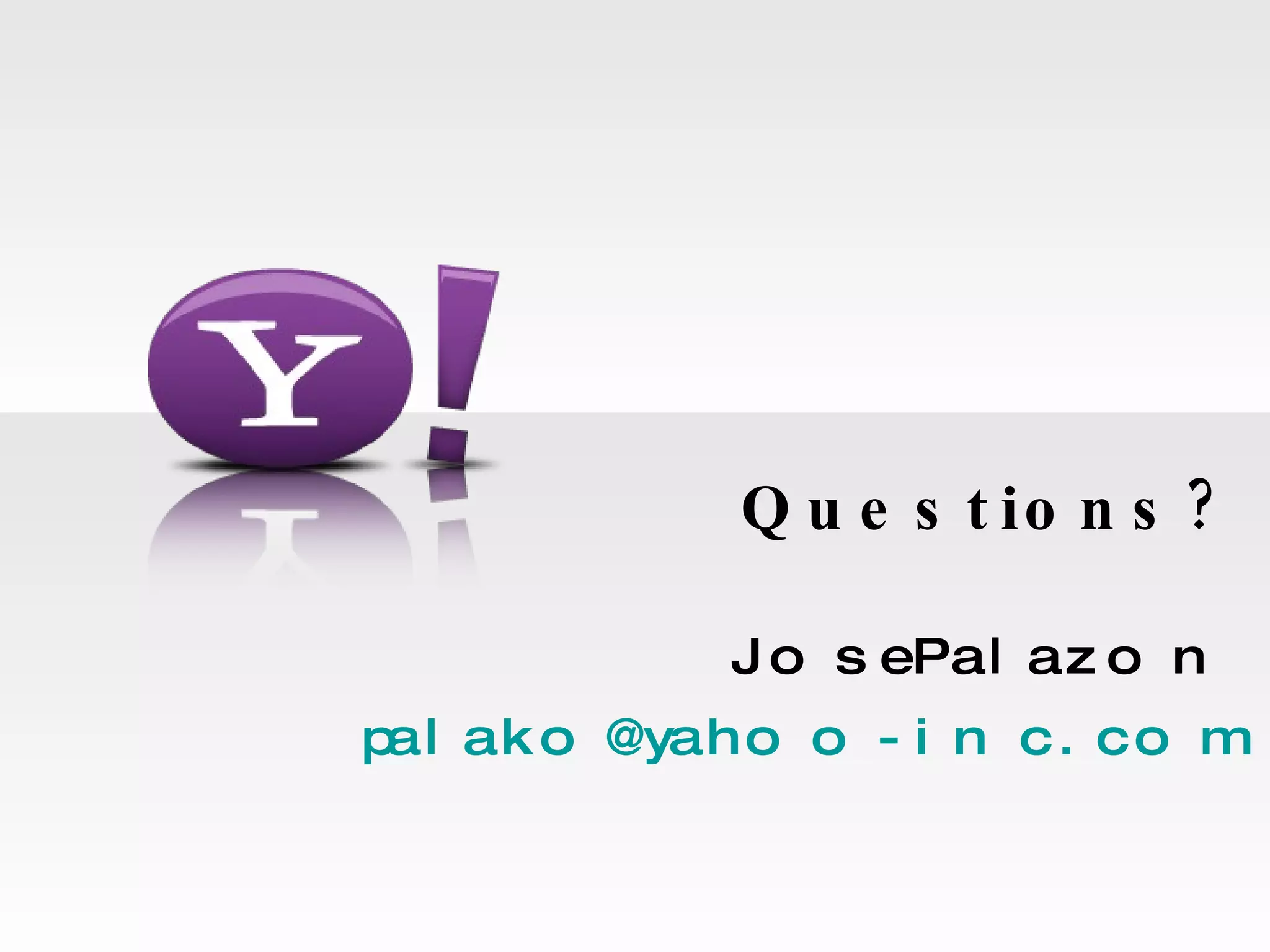 Questions? Jose Palazon [email_address] 