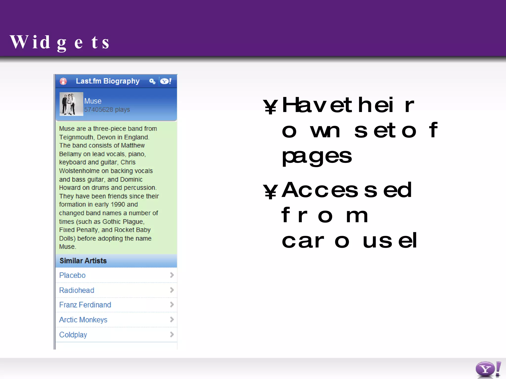 Widgets Have their own set of pages Accessed from carousel 