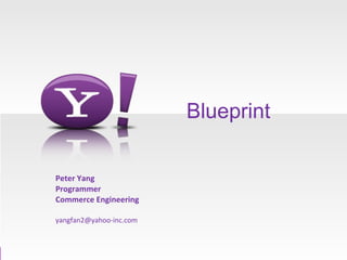 Blueprint  Peter Yang  Programmer Commerce Engineering [email_address] 