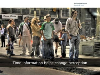 Time information helps change perception

                                       Source: jmpznz on Flickr
 