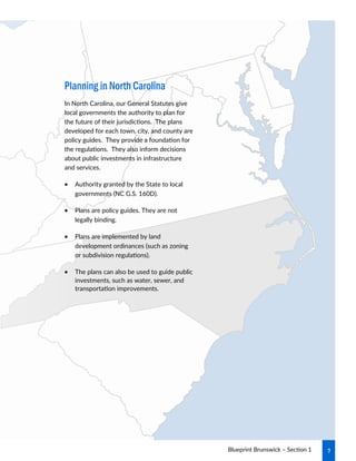 7
Blueprint Brunswick – Section 1
In North Carolina, our General Statutes give
local governments the authority to plan for...