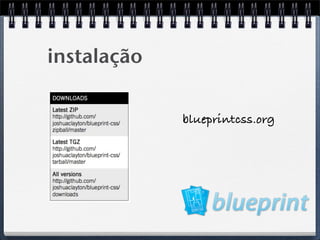 instalação


             blueprintcss.org
 