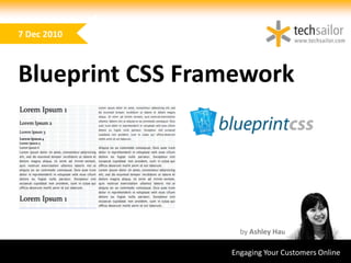 7 Dec 2010 Blueprint CSS Framework by Ashley Hau Engaging Your Customers Online  