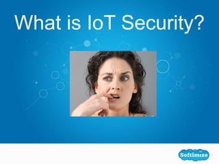 Blueprint for creating a Secure IoT Product