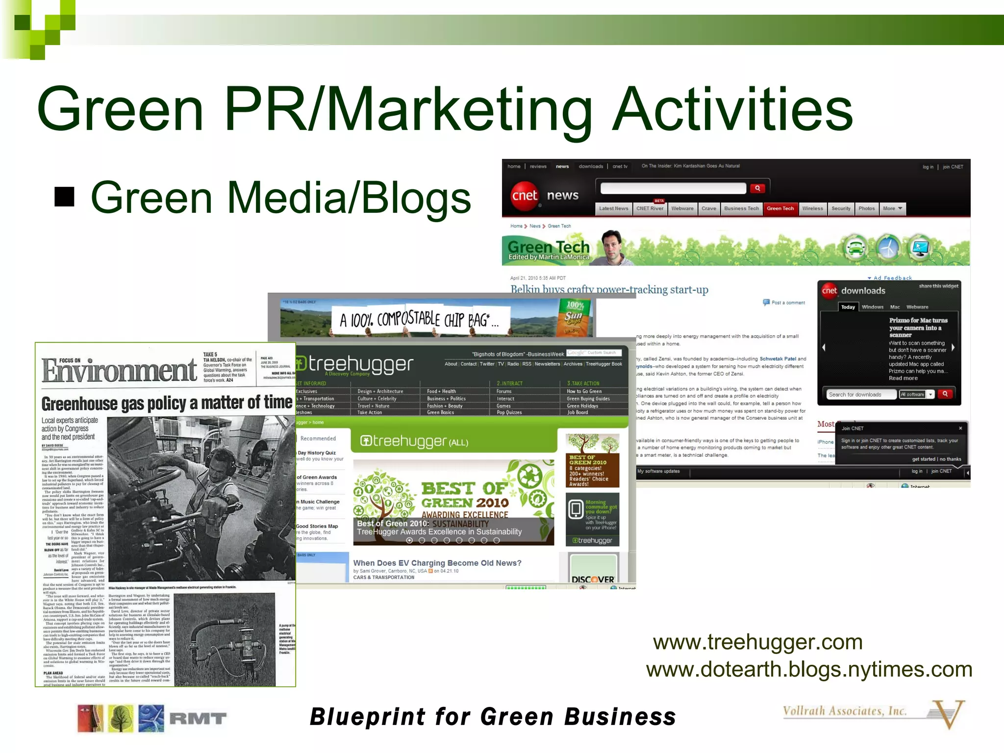 Green PR/Marketing Activities Green Media/Blogs Blueprint for Green Business www.treehugger.com www.dotearth.blogs.nytimes.com 